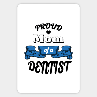 Proud mom of a dentist Sticker